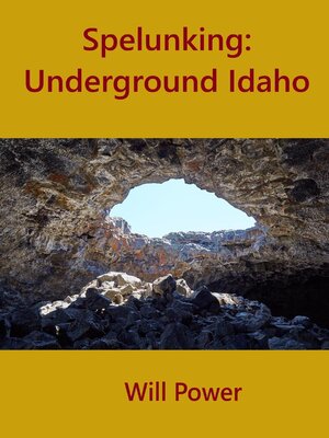 cover image of Spelunking: Underground Idaho